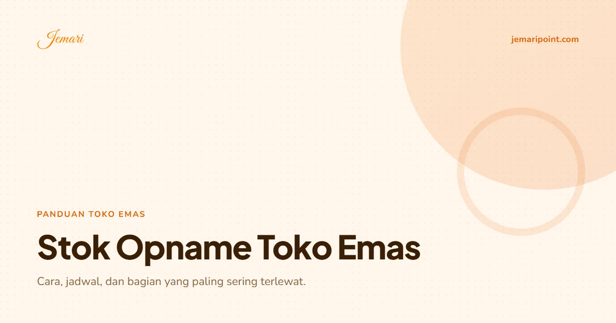 Stok Opname Toko Emas: Cara dan Jadwalnya