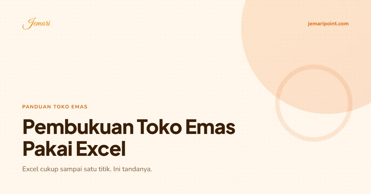 Pembukuan Toko Emas Pakai Excel: Sampai Kapan Cukup