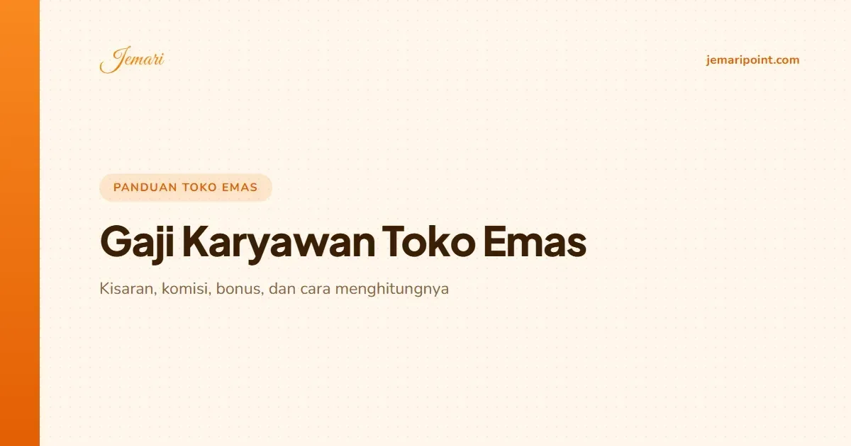 Gaji Karyawan Toko Emas: Kisaran, Komisi, dan Sistem Kerjanya
