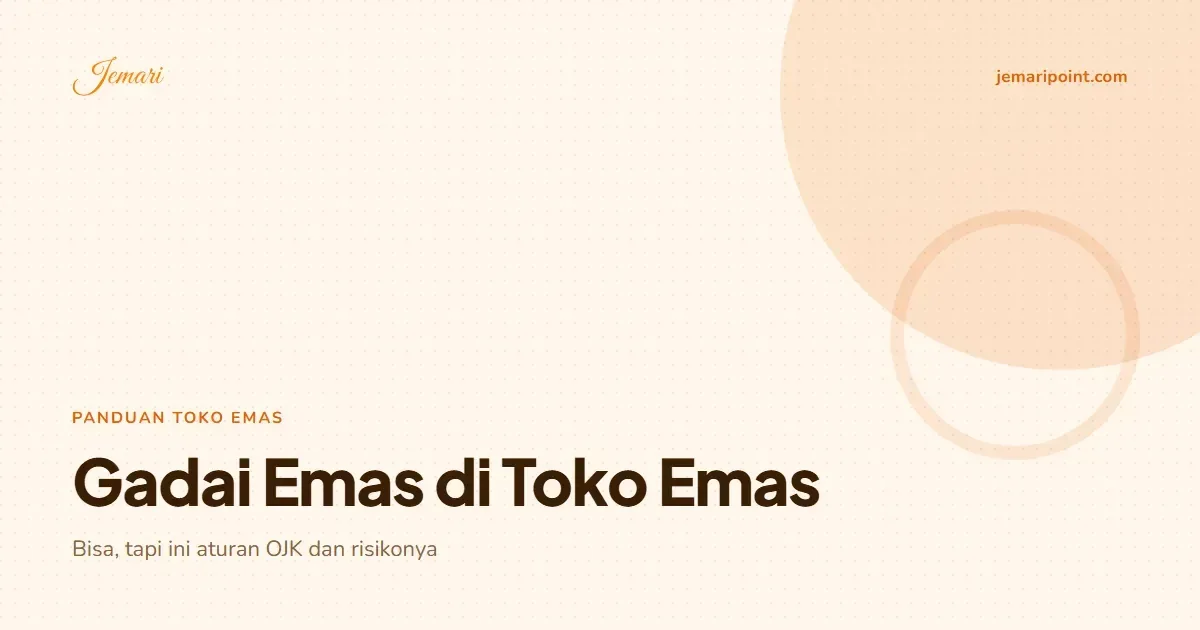Gadai Emas di Toko Emas: Bisa, tapi Ini Aturan dan Risikonya