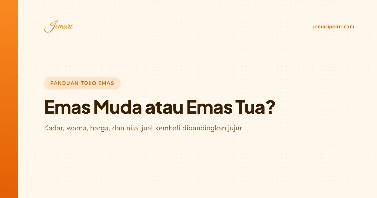 Perbedaan Emas Muda dan Emas Tua: Harga, Warna, dan Jual Kembali